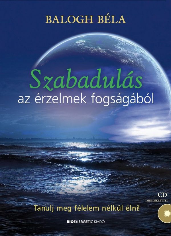 Balogh Béla – Szabadulás az érzelmek fogságából – DEDIKÁLT
