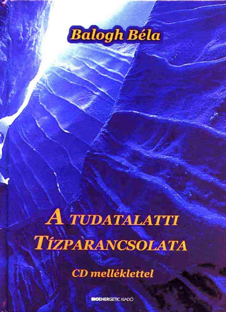 Balogh Béla – A tudatalatti tízparancsolata – DEDIKÁLT